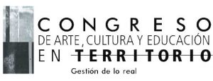 Congreso de arte, cultura y educación en territorio 2016